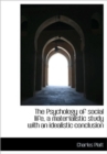 The Psychology of Social Life, a Materialistic Study with an Idealistic Conclusion - Book