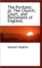 The Puritans : Or, the Church, Court, and Parliament of England, - Book