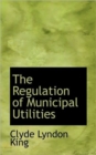 The Regulation of Municipal Utilities - Book