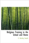 Religious Training in the School and Home - Book