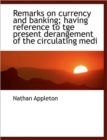 Remarks on Currency and Banking; Having Reference to Tge Present Derangement of the Circulating Medi - Book