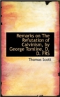Remarks on the Refutation of Calvinism, by George Tomline, D. D. Frs - Book