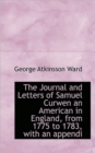 The Journal and Letters of Samuel Curwen an American in England, from 1775 to 1783, with an Appendi - Book