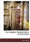 The Complete Poetical Works of Bret Harte - Book