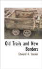 Old Trails and New Borders - Book