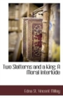 Two Slatterns and a King : A Moral Interlude - Book