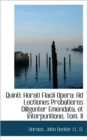 Quinti : Horati Flacii Opera: Ad Lectiones Probatiores Diligenter Emendata, Et Interpuntione, Tom. II - Book