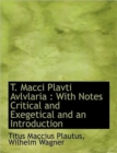 T. Macci Plavti Avlvlaria : With Notes Critical and Exegetical and an Introduction - Book