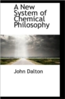 A New System of Chemical Philosophy - Book