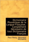 Dictionnaire Phon Tique de La Langue Fran Aise, Compl Ment N Cessaire de Tout Dictionnaire Fran Ais - Book