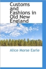 Customs and Fashions in Old New England - Book