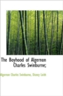 The Boyhood of Algernon Charles Swinburne; - Book