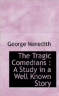 The Tragic Comedians : A Study in a Well Known Story - Book