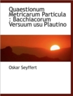 Quaestionum Metricarum Particula : Bacchiacorum Versuum Usu Plautino - Book