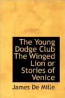 The Young Dodge Club The Winged Lion or Stories of Venice - Book