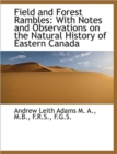 Field and Forest Rambles : With Notes and Observations on the Natural History of Eastern Canada - Book