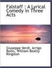 Falstaff : A Lyrical Comedy in Three Acts - Book