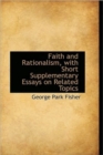 Faith and Rationalism, with Short Supplementary Essays on Related Topics - Book