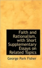 Faith and Rationalism, with Short Supplementary Essays on Related Topics - Book