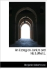 An Essay on Junius and His Letters; - Book