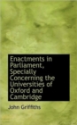 Enactments in Parliament, Specially Concerning the Universities of Oxford and Cambridge - Book