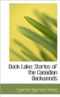 Duck Lake; Stories of the Canadian Backwoods - Book