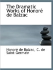 The Dramatic Works of Honore de Balzac - Book