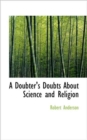 A Doubter's Doubts about Science and Religion - Book