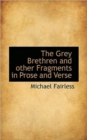 The Grey Brethren and Other Fragments in Prose and Verse - Book