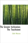 The Greater Inclination; The Touchstone - Book