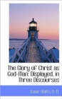 The Glory of Christ as God-Man : Displayed, in Three Discourses - Book