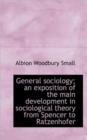 General Sociology; An Exposition of the Main Development in Sociological Theory from Spencer to Ratz - Book