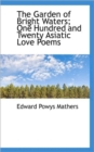 The Garden of Bright Waters; One Hundred and Twenty Asiatic Love Poems - Book