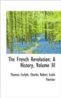 The French Revolution : A History, Volume III - Book