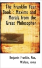 The Franklin Year Book : Maxims and Morals from the Great Philosopher - Book