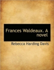 Frances Waldeaux. a Novel - Book