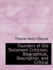 Founders of Old Testament Criticism : Biographical, Descriptive, and Critical - Book