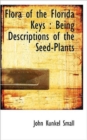 Flora of the Florida Keys : Being Descriptions of the Seed-Plants - Book