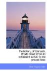 The History of Warwick, Rhode Island, from Its Settlement in 1642 to the Present Time; - Book