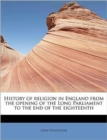 History of Religion in England from the Opening of the Long Parliament to the End of the Eighteenth - Book