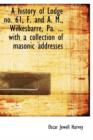 A History of Lodge No. 61, F. and A. M., Wilkesbarr , Pa. ... with a Collection of Masonic Addresses - Book