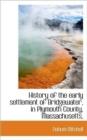 History of the Early Settlement of Bridgewater, in Plymouth County, Massachusetts, - Book