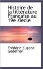 Histoire de La Litterature Francaise Au 19e Siecle - Book