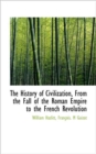 The History of Civilization, From the Fall of the Roman Empire to the French Revolution - Book