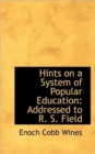 Hints on a System of Popular Education : Addressed to R. S. Field - Book