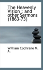 The Heavenly Vision; And Other Sermons (1863-73) - Book
