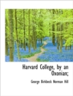 Harvard College, by an Oxonian; - Book