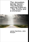 The Jerusalem Sinner Saved; The Pharisee and the Publican; The Trinity and a Christian - Book