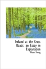 Ireland at the Cross Roads : an Essay in Explanation - Book