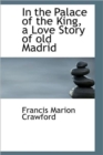 In the Palace of the King, a Love Story of Old Madrid - Book